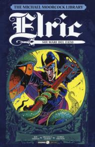 Elric. The Michael Moorcock library. Vol. 2: Sui mari del fato.