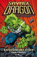 Savage Dragon. Vol. 1: Battesimo del fuoco.