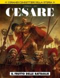 Il frutto delle battaglie. Cesare. I grandi condottieri della storia. Vol. 4