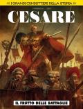 Il frutto delle battaglie. Cesare. I grandi condottieri della storia. Vol. 4