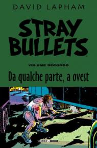 Stray bullets. Vol. 2: Da qualche parte, a ovest.