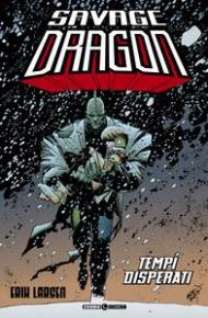 Savage Dragon. Vol. 14: Tempi disperati.