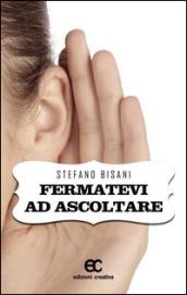 Fermatevi ad ascoltare