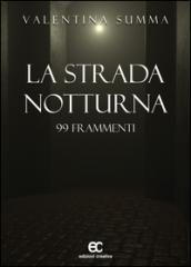 La strada notturna. 99 frammenti