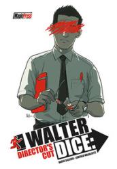 Walter dice: director's cut