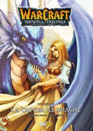 Warcraft. Sunwell la trilogia. Vol. 1: caccia ai draghi, La.