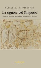 La signora del simposio. Il vino e le donne nella società pre-romana e romana