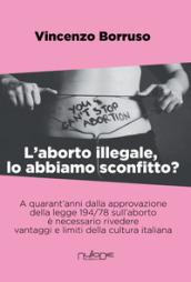 L'aborto illegale, lo abbiamo sconfitto?