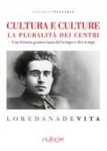 Cultura e culture. La pluralità dei centri. Una lettura gramsciana del tempo e dei tempi