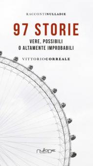 97 storie. Vere, possibili o altamente improbabili