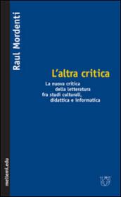 L'altra critica. La nuova critica della letteratura fra studi culturali, didattica e informatica