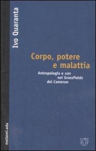 Corpo, potere e malattia. Antropologia e Aids nei Grassfields del Camerun