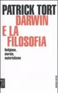 Darwin e la filosofia. Religione, morale, materialismo