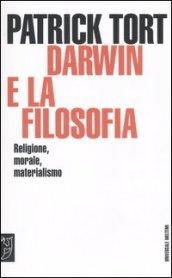 Darwin e la filosofia. Religione, morale, materialismo