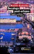 Decalogo post-urbano. Progetti e politiche per Trieste