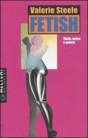 Fetish. Moda, sesso e potere