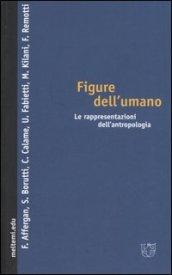 Figure dell'umano. Le rappresentazioni dell'antropologia