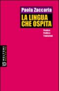 La lingua che ospita. Poetica, politica, traduzioni