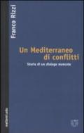 Un Mediterraneo di conflitti. Storia di un dialogo mancato