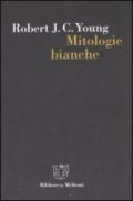 Mitologie bianche. La scrittura della storia e l'Occidente