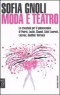 Moda e teatro. Le creazioni per il palcoscenico di Poiret, Lucile, Chanel, Saint Laurent, Lacroix, Gaultier, Versace