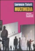 Multimedia. L'incrocio dei linguaggi comunicativi. Con DVD-ROM