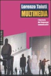 Multimedia. L'incrocio dei linguaggi comunicativi. Con DVD-ROM