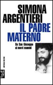 Il padre materno. Da San Giuseppe ai nuovi mammi