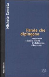 Parole che dipingono. Letteratura e cultura visuale tra Settecento e Novecento