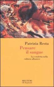 Pensare il sangue. La vendetta nella cultura albanese