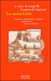 La sacra città. Itinerari antropologico-religiosi nella Roma di fine millennio