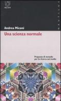 Una scienza normale. Proposte di metodo per la ricerca sui media