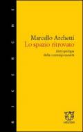 Lo spazio ritrovato. Antropologia della contemporaneità