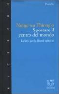 Spostare il centro del mondo. La lotta per le libertà culturali