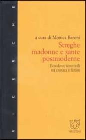 Streghe, madonne e sante postmoderne. Eccedenze femminili tra cronaca e fiction