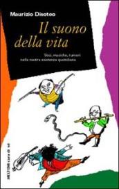 Il suono della vita. Voci, musiche, rumori nella nostra esistenza quotidiana