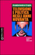 Televisione e politica negli anni Novanta. Cronaca e storia 1990-2000