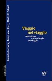 Viaggio nel viaggio. Appunti per una sociologia del viaggio