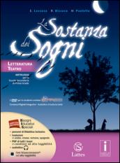 La sostanza dei sogni. Letteratura, teatro-Tavole. Con e-book. Con espansione online.