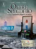 Oltre lo specchio. Storie da guardare, leggere, ascoltare. Generi. Temi. Tipologie testuali. Per le Scuole superiori. Ediz. per la scuola. Con 2 libri: Prove ing. e vol.2