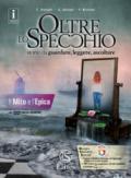 Oltre lo specchio. Storie da guardare, leggere, ascoltare. Il mito e l'epica. Per le Scuole superiori. Con DVD-ROM