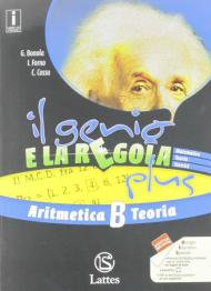 Il genio e la regola plus. Aritmetica B teoria-Aritmetica B esercizi. Con Mi preparo per l'interrogazione e Quaderno delle competenze. Per la Scuola media. Con ebook. Con espansione online. Vol. 2