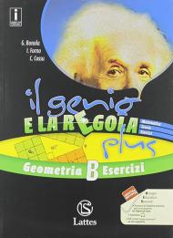 Il genio e la regola plus. Geometria B teoria-Geometria B esercizi. Per la Scuola media. Con ebook. Con espansione online vol.2