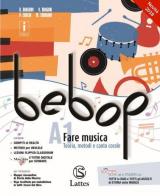 Bebop. Con Tavole medley. Per la Scuola media. Con ebook. Con espansione online. Con 2 DVD-ROM. Vol. A1-A2-B: Fare musica-Fare musica-Ascoltare.