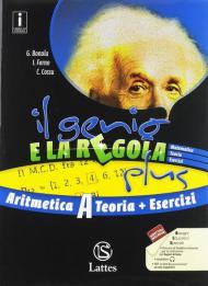 Il genio e la regola plus. Aritmetica A teoria con Esercizi. Con Tavole numeriche, Mi preparo per l'interrogazione e Quaderno delle competenze. Per la Scuola media. Con ebook. Con espansione online. Vol. 1