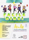 Facile a dirsi. Con Prove d'ingresso, Quaderno operativo per la preparazione al nuovo esame di Stato, Mi preparo per l'interrogazione. Con ebook. Con espansione online. Vol. A: Teoria e primi esercizi