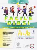 Facile a dirsi. Con Prove d'ingresso, Quaderno operativo per la preparazione al nuovo esame di Stato, Mi preparo per l'interrogazione. Con ebook. Con espansione online. Vol. A: Teoria e primi esercizi