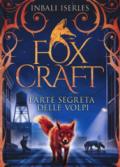 L'arte segreta delle volpi. Foxcraft. 1.