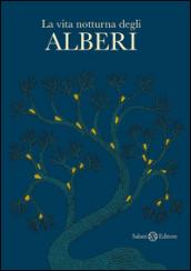 La vita notturna degli alberi. Ediz. illustrata