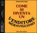 Come si diventa un venditore meraviglioso. Ediz. integrale. Audiolibro. CD Audio formato MP3